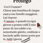 -Cos'è l'amore?
Chiese una bambina di cinque anni a suo fratello maggiore.
Lui rispose: