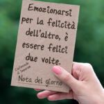 Emozionarsi per la felicità dell'altro, è essere felici due volte.