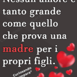 Nessun amore è tanto grande come quello che prova una madre per i propri figli.